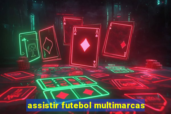 assistir futebol multimarcas